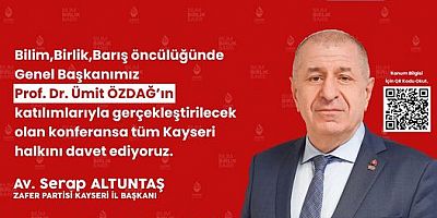 Zafer Partisi Genel Başkanı Prof. Dr. Ümit Özdağ Kayseri’yi Ziyaret Edecek
